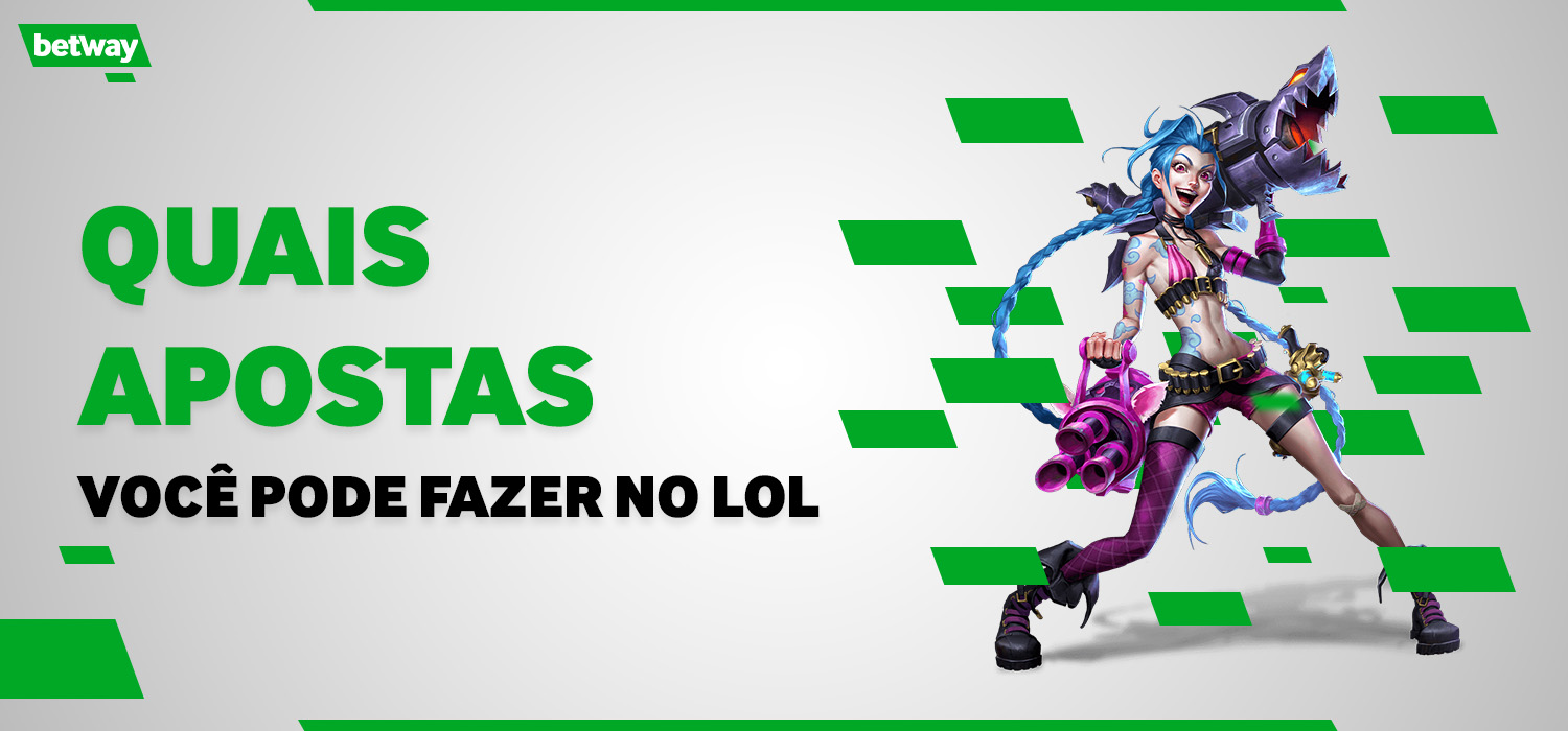quais apostas você pode fazer no lol com betway